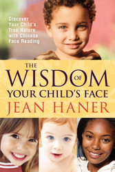 The Wisdom of Your Child's Face: Discover Your Child's True Nature