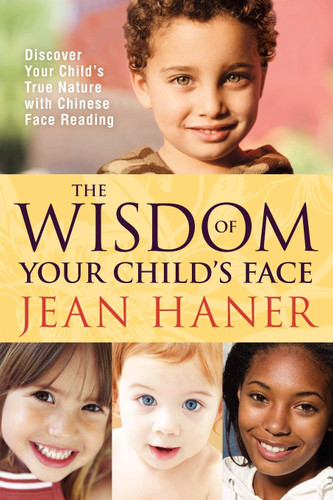 The Wisdom of Your Child's Face: Discover Your Child's True Nature