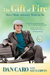 The Gift of Fire: How I Made Adversity Work for Me