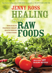 Healing with Raw Foods: Your Guide to Unlocking Vibrant Health