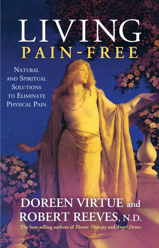 Living Pain-Free: Natural and Spiritual Solutions to Eliminate