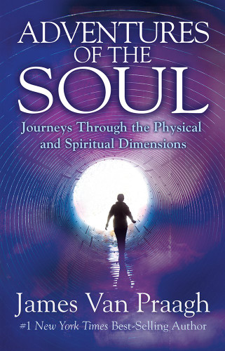 Adventures of the Soul: Journeys Through the Physical and Spiritual