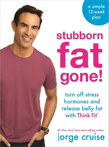 Stubborn Fat Gone!: Discover Think Fit to Turn Off Stress and Lose