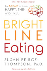 Bright Line Eating: The Science of Living Happy Thin and Free