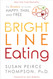 Bright Line Eating: The Science of Living Happy Thin and Free Bright Line Eating: The Science of Living Happy Thin and Free