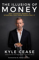 The Illusion of Money: Why Chasing Money Is Stopping You from