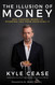 The Illusion of Money: Why Chasing Money Is Stopping You from