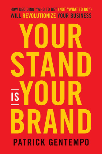 Your Stand Is Your Brand: How Deciding Who to Be