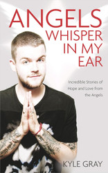 Angels Whisper In My Ear: Incredible Stories of Hope and Love From