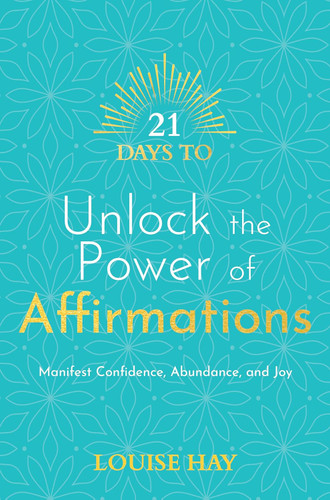 21 Days to Unlock the Power of Affirmations: Manifest Confidence