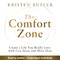 The Comfort Zone: Create a Life You Really Love with Less Stress and