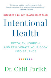 Intentional Health: Detoxify Nourish and Rejuvenate Your Body into