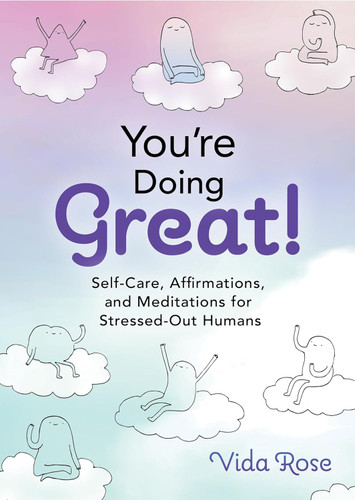 You're Doing Great!: Self-Care Affirmations and Meditations for