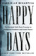 Happy Days: The Guided Path from Trauma to Profound Freedom and Inner