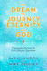 The Dream the Journey Eternity and God: Channeled Answers to Life's