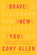 Brave New You: A Road Map to Believing That More Is Possible