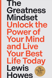 The Greatness Mindset: Unlock the Power of Your Mind and Live Your