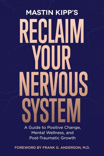 Reclaim Your Nervous System: A Guide to Positive Change Mental