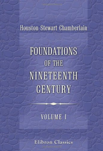 Foundations of the Nineteenth Century: With an introduction by Lord