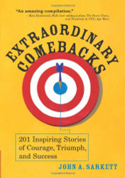 Extraordinary Comebacks: 201 Inspiring Stories of Courage Triumph and