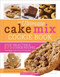 The Ultimate Cake Mix Cookie Book: Delicious Shortcut Cookies for