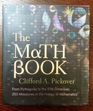 The Math Book: From Pythagoras to the 57th Dimension 250 Milestones