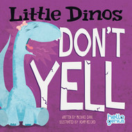 Little Dinos Don't Yell (Hello Genius)