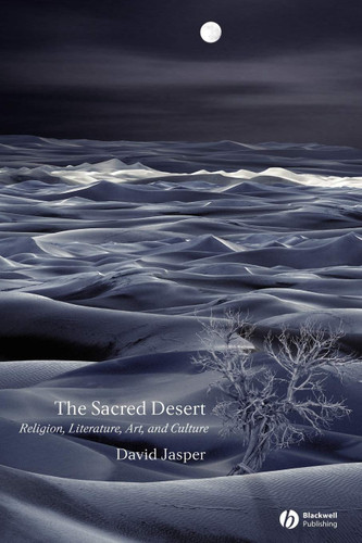 The Sacred Desert: Religion Literature Art and Culture