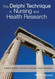 The Delphi Technique in Nursing and Health Research