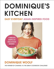 Dominique's Kitchen: Easy everyday Asian-inspired food from the