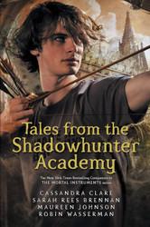 Tales from the Shadowhunter Academy [May 04 2017] Cassandra Clare