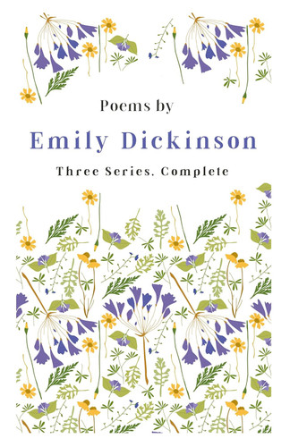 Poems by Emily Dickinson - Three Series Complete