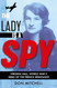 The Lady is a Spy: Virginia Hall World War II's Most Dangerous Secret