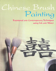 Chinese Brush Painting: Traditional and Contemporary Techniques Using