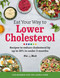 Eat Your Way To Lower Cholesterol: Recipes to reduce cholesterol by