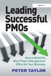 Leading Successful PMOs: How to Build the Best Project Management