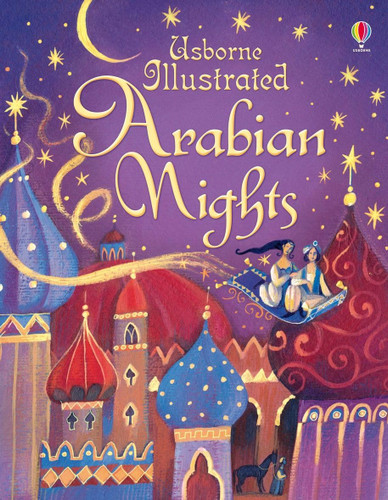 Arabian Nights Usborne Illustrated - Anna Milbourne