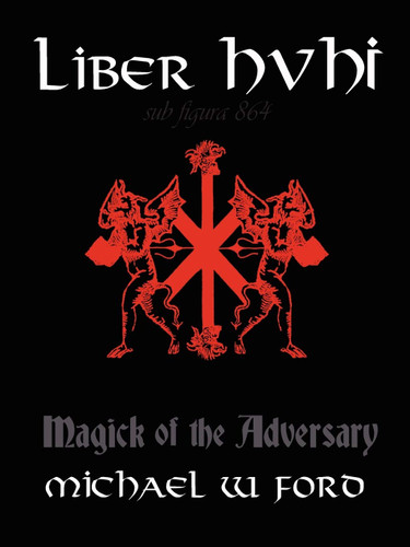 Liber Hvhi: Magick of the Adversary