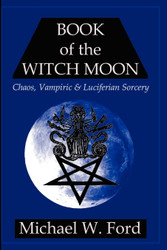 Book of the Witch Moon: Chaos Vampiric & Luciferian Sorcery The
