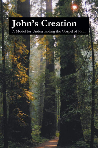 John's Creation: A Model for Understanding the Gospel of John