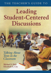 The Teacher's Guide to Leading Student-Centered Discussions: Talking