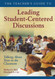 The Teacher's Guide to Leading Student-Centered Discussions: Talking