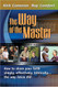 Way Of The Master: How to Share Your Faith Simply Effectively