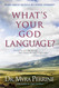 What's Your God Language?: Connecting with God through Your Unique