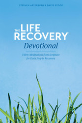 The Life Recovery Devotional: Thirty Meditations from Scripture for