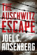 The Auschwitz Escape: A Novel