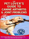 Pet Lover's Guide to Canine Arthritis and Joint Problems