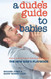 A Dude's Guide to Babies: The New Dad's Playbook