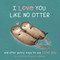 I Love You Like No Otter: Punny Ways To Say I Love You