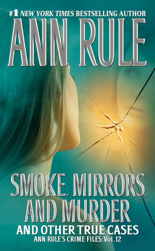 Smoke Mirrors and Murder: And Other True Cases